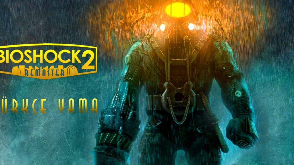 bioshock 2 remastered turkce yama rehberi oyunu turkce oynayin