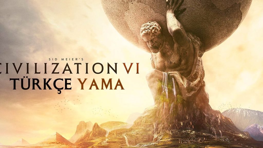 Civilization 6 Türkçe Yama Rehberi: Medeniyetinizi Türkçe Kurun! 1 civilization 6 turkce yama rehberi medeniyetinizi turkce kurun