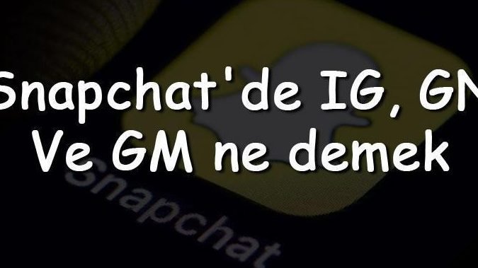 GM Ne Demek? Snapchat GM Nedir? 1 gm ne demek snapchat gm nedir