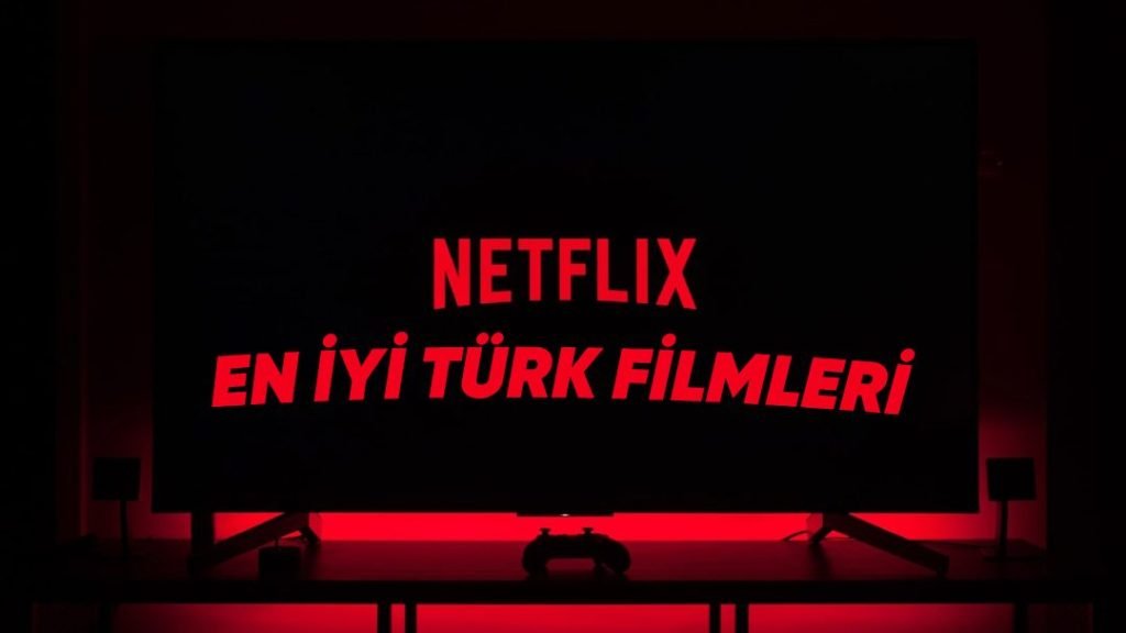 İzlenmesi Gereken Netflix Yerli Filmler - Güncel Liste 2024 4 izlenmesi gereken netflix yerli filmler guncel liste 2024 1