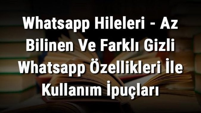 WhatsApp'ın Gizli Özellikleriyle Ustalaşın! Kaçırılmayacak İpuçları ve Hileler 4 whatsappin gizli ozellikleriyle ustalasin kacirilmayacak ipuclari ve hileler